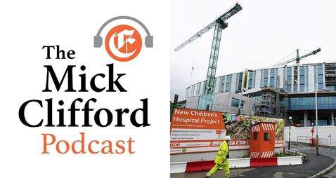 The Mick Clifford Podcast: When will tomorrow come for the National Children’s Hospital?