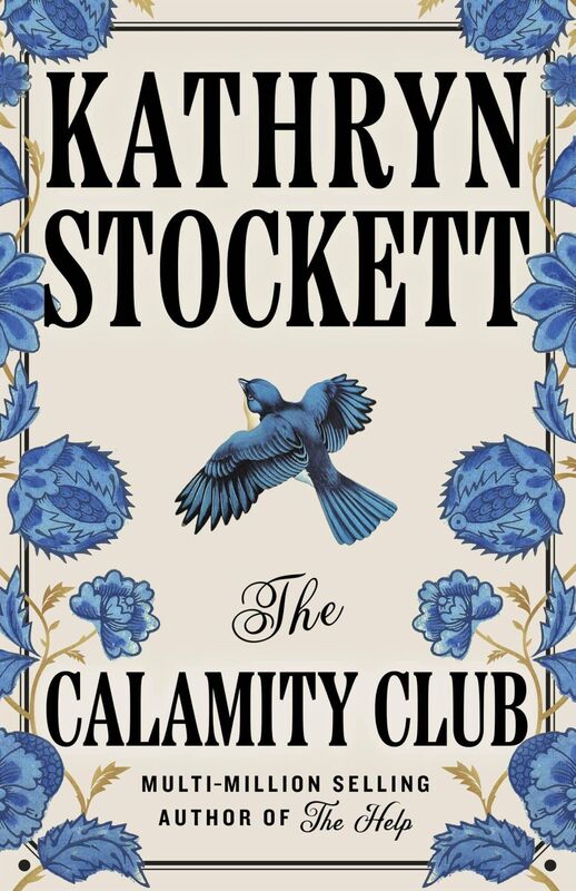 The Calamity Club by Kathryn Stockett The Calamity Club by Kathryn Stockett
