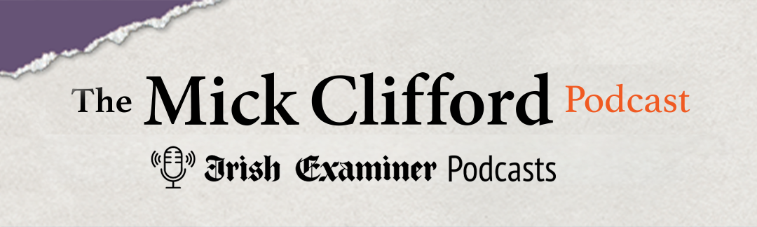 The Mick Clifford Podcast
