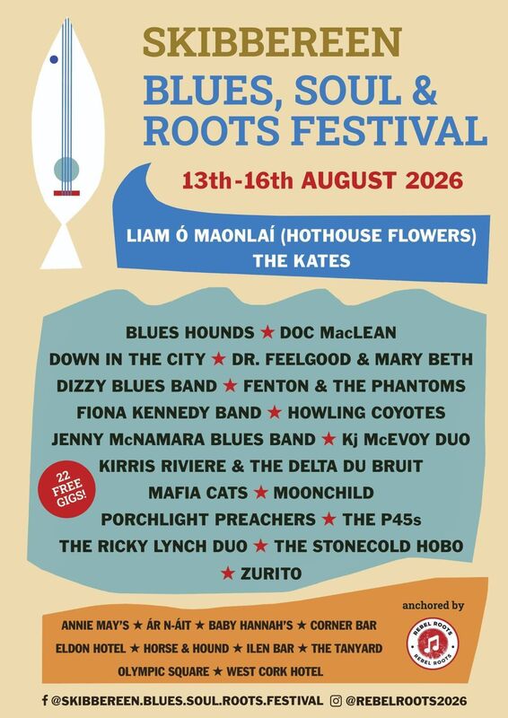 Skibbereen Blues, Soul &amp; Roots Festival, August 13-16, 2026. 