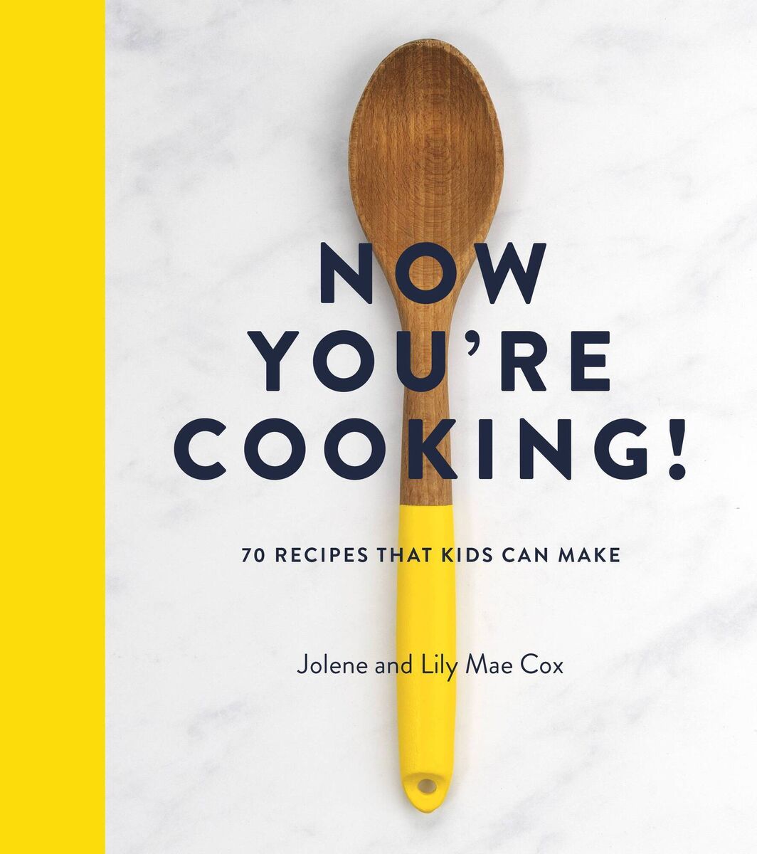 Now You're Cooking! by Jolene and Lily Mae Cox 