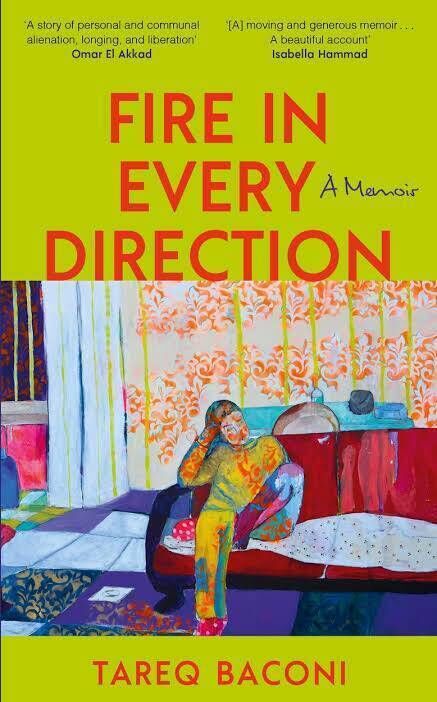 Fire In Every Direction, by Tareq Baconi. Fire In Every Direction, by Tareq Baconi.