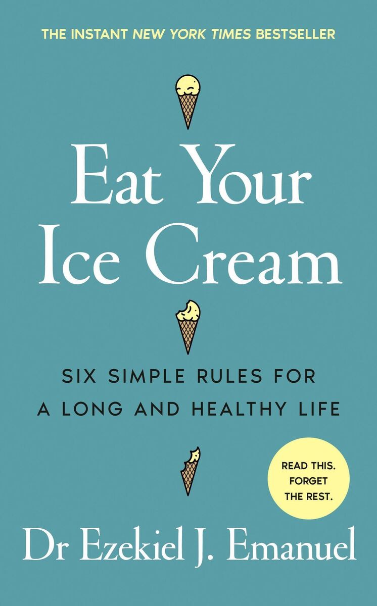 Eat Your Ice Cream by Dr Ezekiel Emanuel. Eat Your Ice Cream by Dr Ezekiel Emanuel.