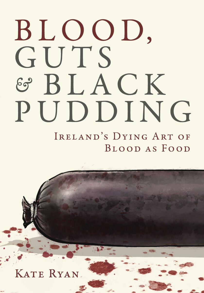 Kate Ryan's book 'Blood, Guts & Black Pudding' Kate Ryan's book 'Blood, Guts & Black Pudding'