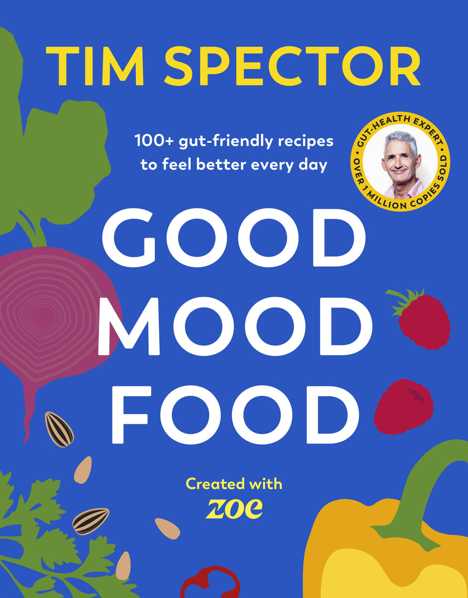Good Mood Food by Tim Spector. All photography by Issy Croker. Good Mood Food by Tim Spector. All photography by Issy Croker.