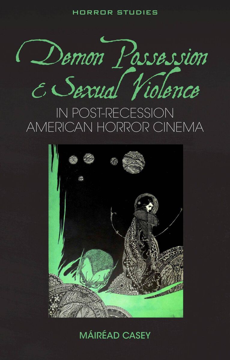 Demon possession and sexual violence in post-great recession American horror cinema by Máiréad Casey