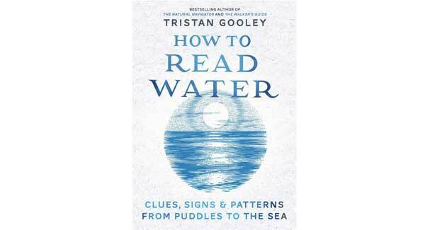 Book review: How To Read Water: Clues, Signs &amp; Patterns From Puddles To The Sea