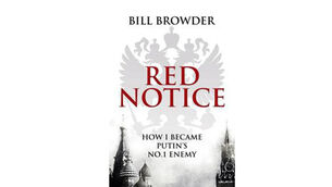 Book review: Red Notice How I Became Putin&rsquo;s No. 1 Enemy