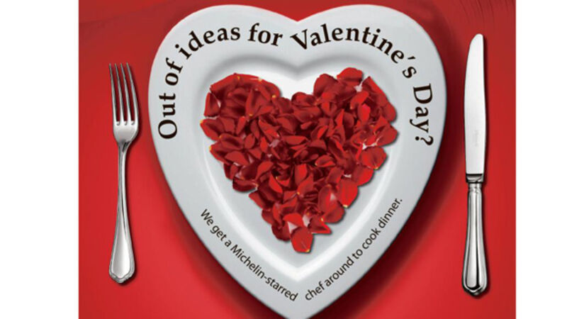 How to show your Valentine you really love him — get a Michelin-starred chef around to cook How to show your Valentine you really love him — get a Michelin-starred chef around to cook