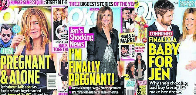Magazines reporting that Jennifer Aniston is pregnant.