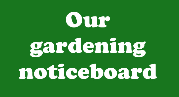 Our gardening noticeboard