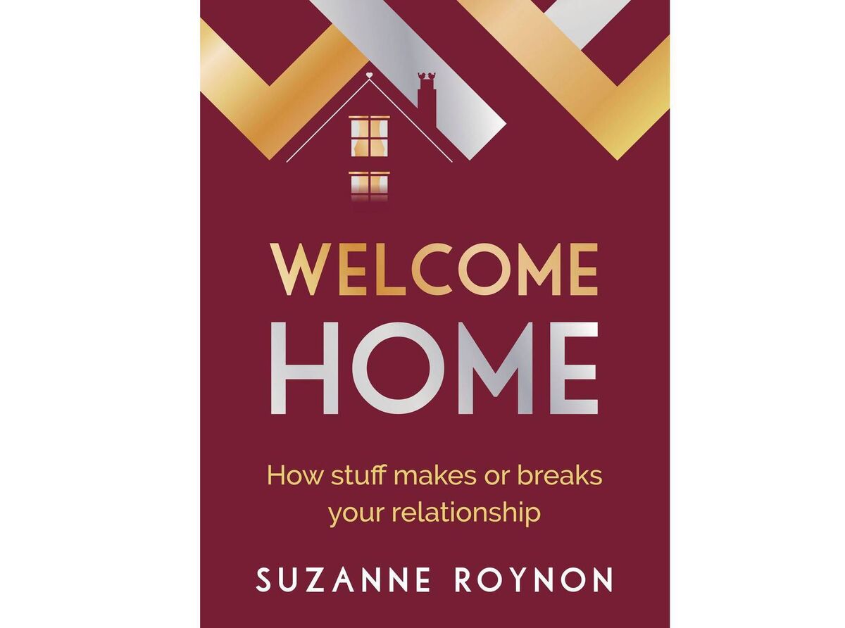 'Welcome Home: How Stuff Makes Or Breaks Your Relationship' by Suzanne Roynon.