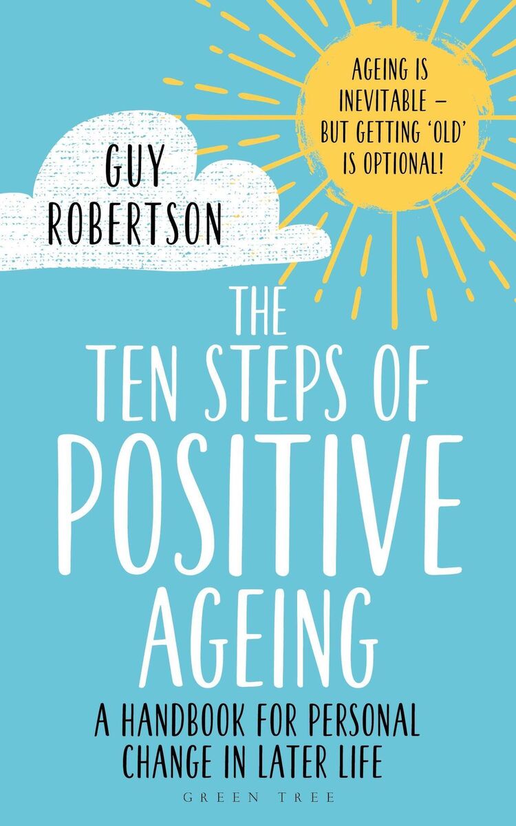 The Ten Steps of Positive Ageing. The Ten Steps of Positive Ageing.