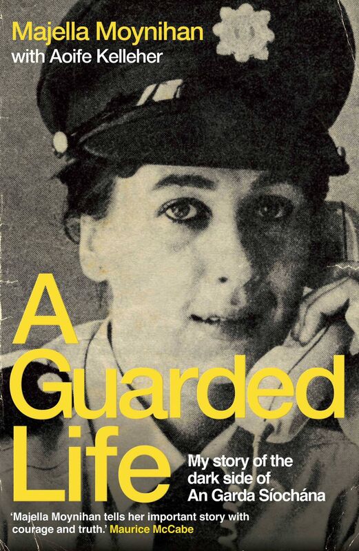 A Guarded Life by Majella Moynihan with Aoife Kelleher A Guarded Life by Majella Moynihan with Aoife Kelleher