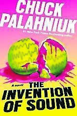 The Invention Of Sound by Chuck Palahniuk