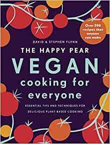 Vegan Cooking for Everyone: The Happy Pear's handy guide to plant-based food and all that attends. Vegan Cooking for Everyone: The Happy Pear's handy guide to plant-based food and all that attends.