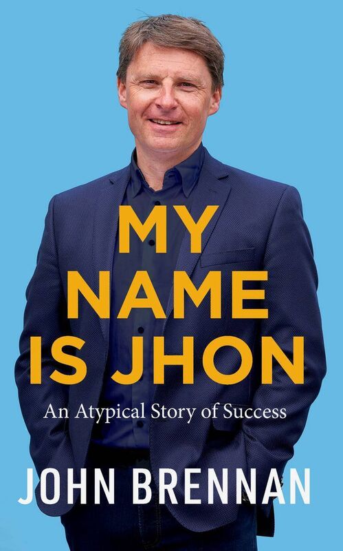 My Name is Jhon: An Atypical Story of Success by John Brennan My Name is Jhon: An Atypical Story of Success by John Brennan