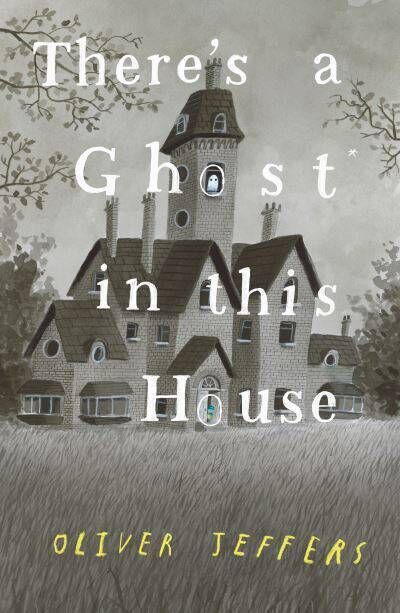 There's A Ghost in this House by Oliver Jeffers 