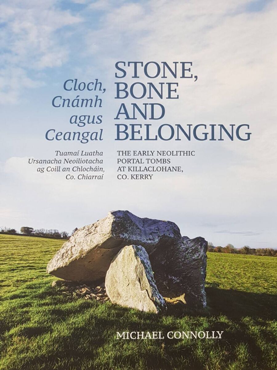 Cloch, Cnámh agus Ceangal: Stone, Bone and Belonging by Michael Connolly 