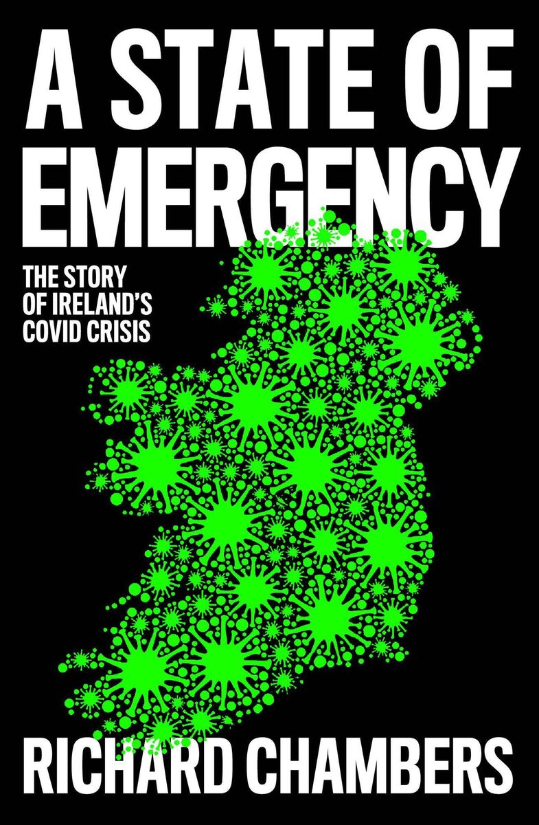 Summer Books A State of Emergency: The Story of Ireland’s Covid Crisis Richard Chambers January 2020 was a different world. While China began to wrestle with a novel coronavirus, few people in Ireland had any idea what was in store. As news correspondent for Virgin Media, Richard Chambers had a front-row seat for what was about to unfold over the next two years. He delivers a pacy account of events with impressive access to key players involved.