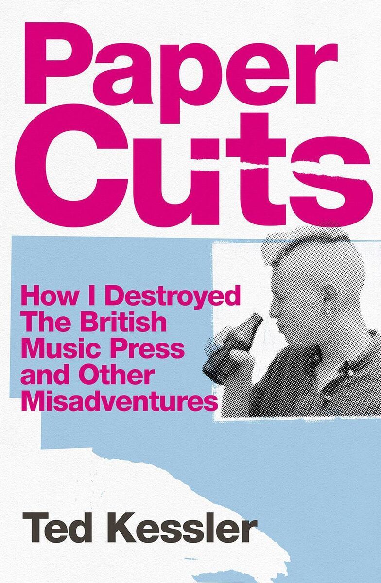 Ted Kessler's memoir, Paper Cuts. 