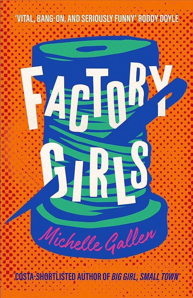 Factory Girls by Michelle Gallen 