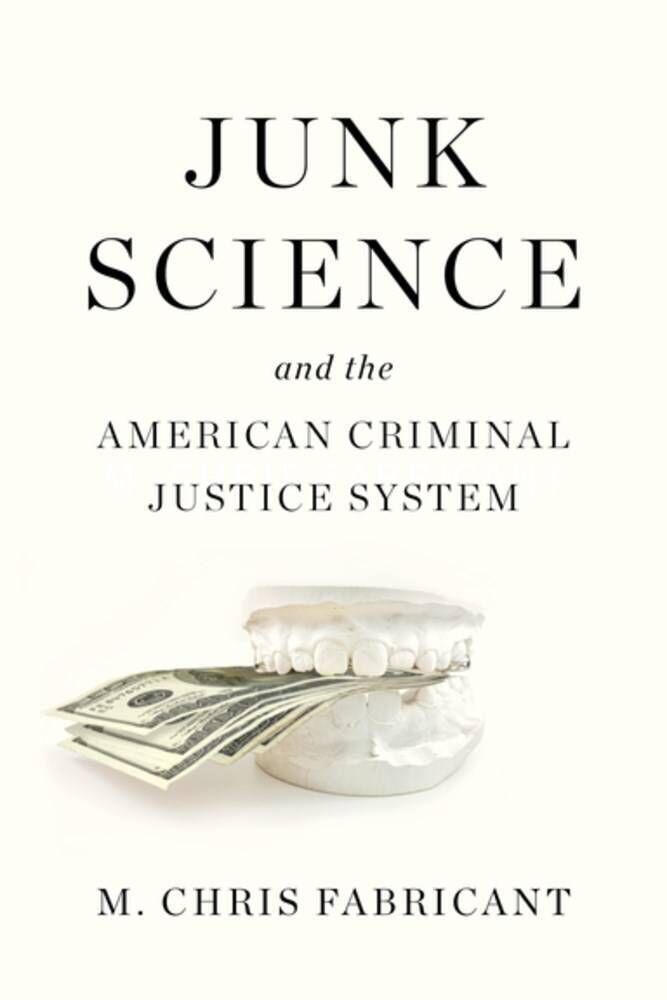 'Junk Science and the American Criminal' by Chris Fabricant.