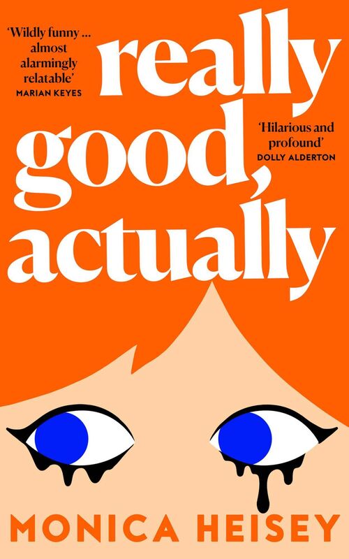 Really Good, Actually by Monica Heisey. Really Good, Actually by Monica Heisey.
