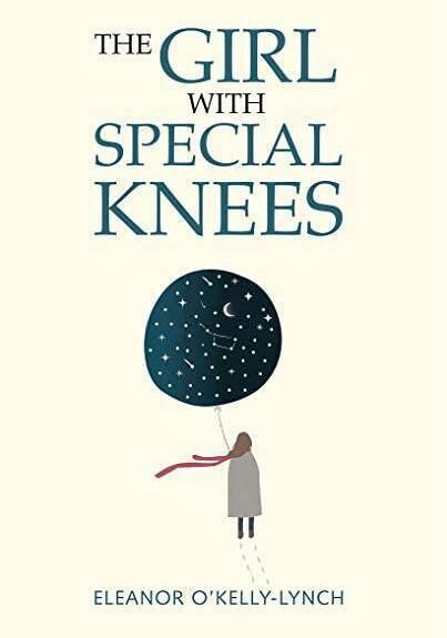 The Girl with Special Knees by Eleanor O'Kelly-Lynch The Girl with Special Knees by Eleanor O'Kelly-Lynch