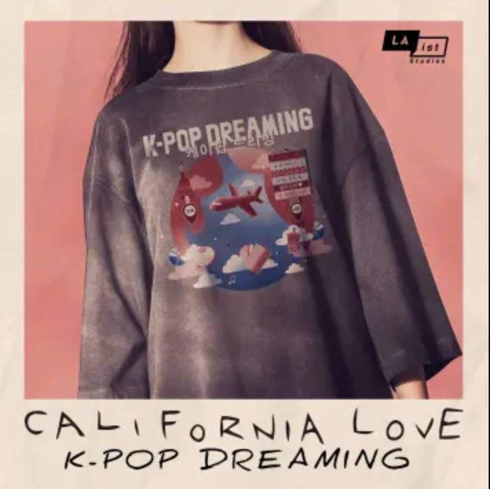 California Love: K-Pop Dreaming. California Love: K-Pop Dreaming.