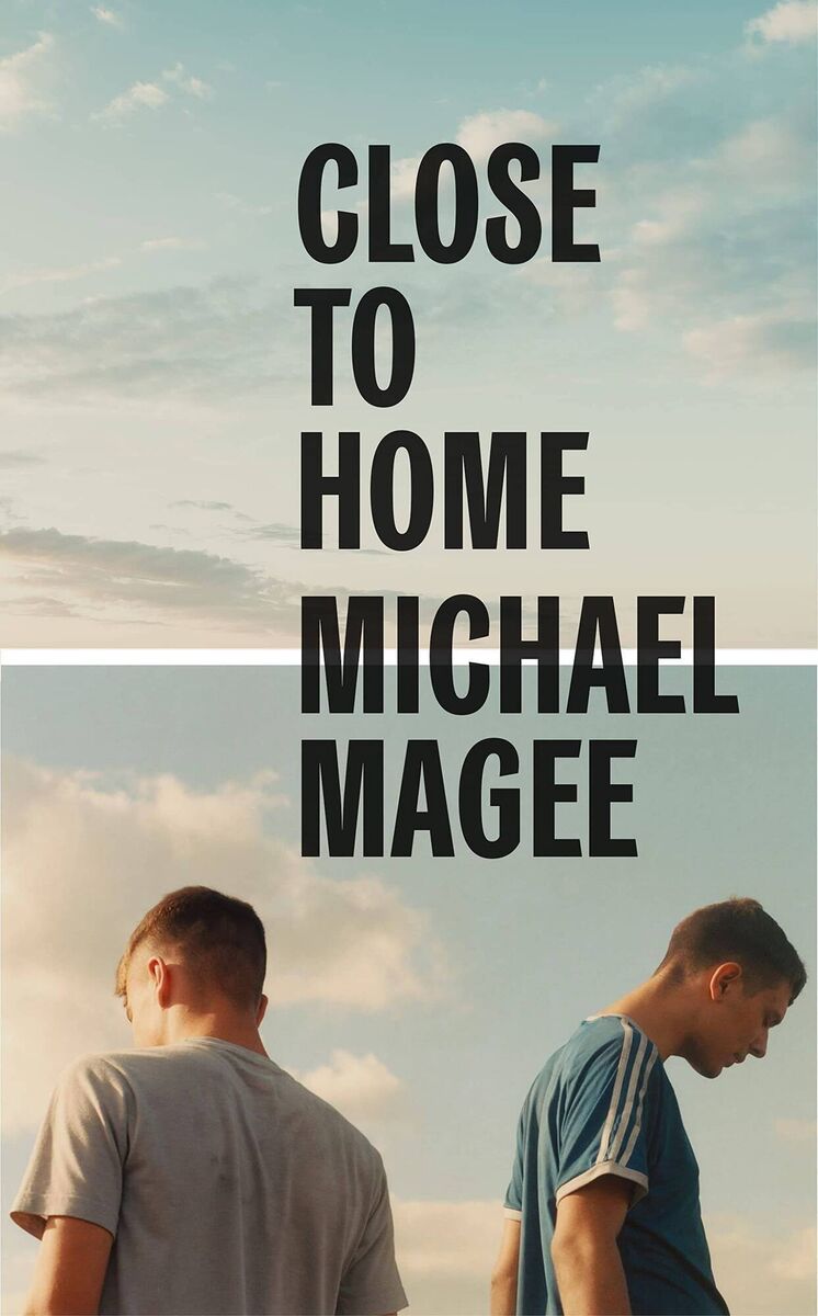 Close to Home. by Michael Magee
