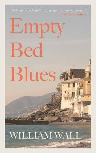 Empty Bed Blues by William Wall Empty Bed Blues by William Wall