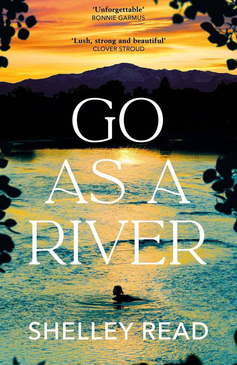Go As A River by Shelley Read 
