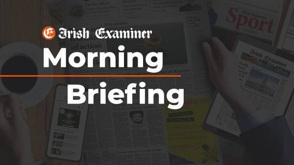 Morning Briefing: Top stories on irishexaminer.com on Monday, June 12