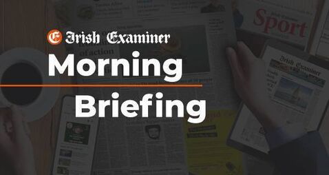 Morning Briefing: Top stories on irishexaminer.com on Monday, June 12