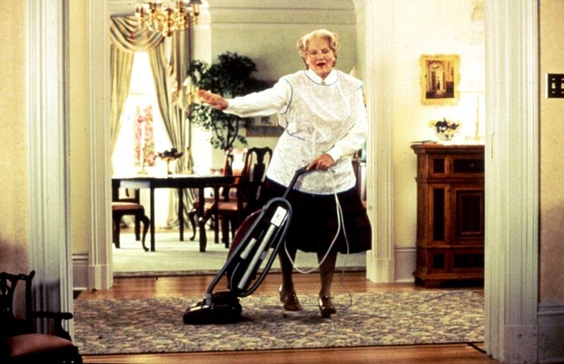 Robin Williams in Mrs Doubtfire? The man must become a woman with flammable boobs to get the gig of mothering.