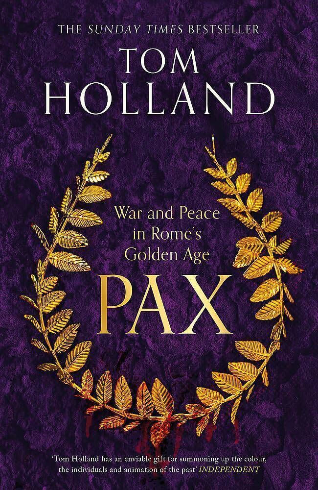 Pax: War and Peace in Rome's Golden Age by Tom Holland 