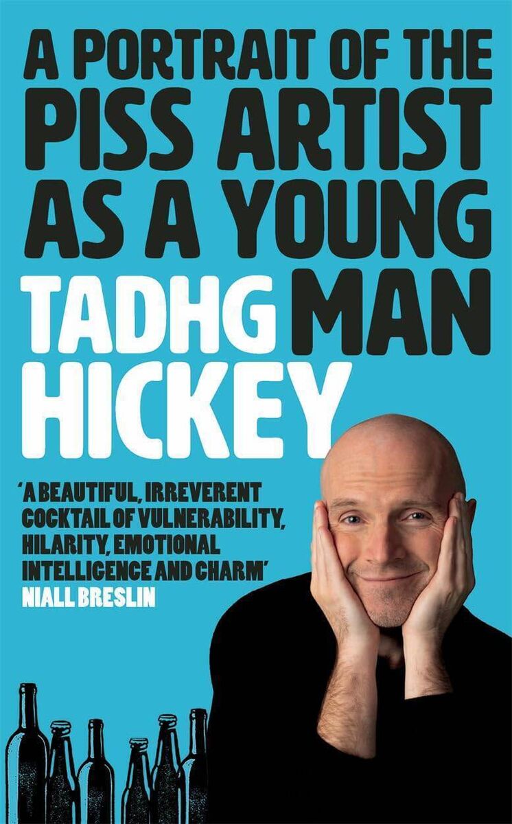 A Portrait of the Piss Artist as a Young Man by Tadhg Hickey