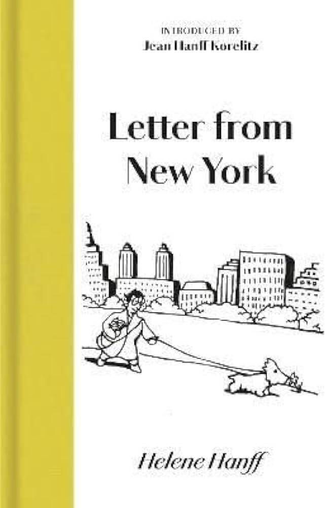 Letter From New York, with an introduction by Jean Hanff Korelitz, by Helene Hanff Letter From New York, with an introduction by Jean Hanff Korelitz, by Helene Hanff