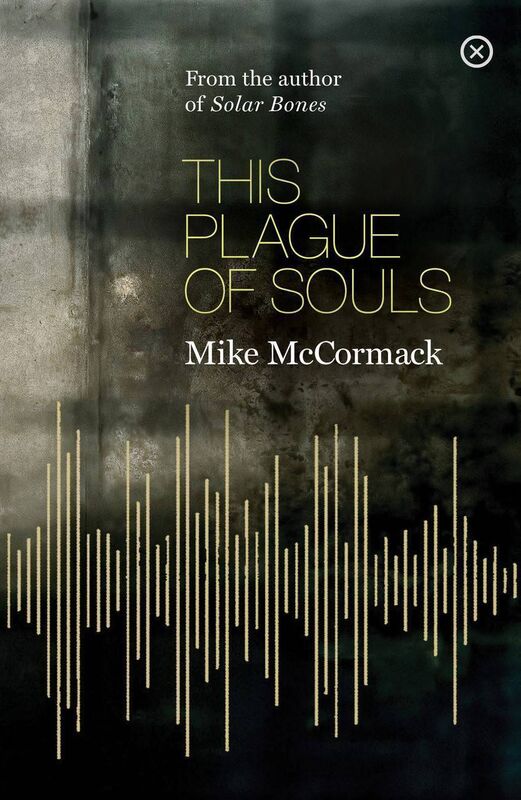 This Plague of Souls, by Mike McCormack
