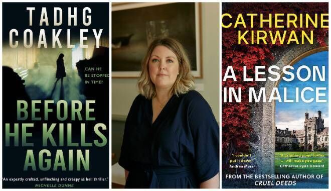 Tadhg Coakley's Before He Kills Again; Catherine Ryan Howard; Catherine Kirwan's A Lesson in Malice Tadhg Coakley's Before He Kills Again; Catherine Ryan Howard; Catherine Kirwan's A Lesson in Malice