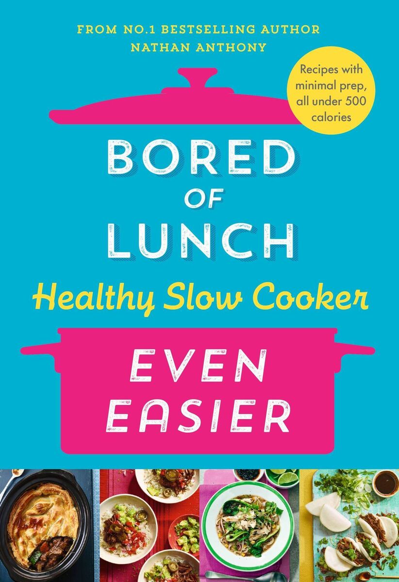 Bored Of Lunch: Healthy Slow Cooker Even Easier by Nathan Anthony. Picture: Ebury Press Bored Of Lunch: Healthy Slow Cooker Even Easier by Nathan Anthony. Picture: Ebury Press