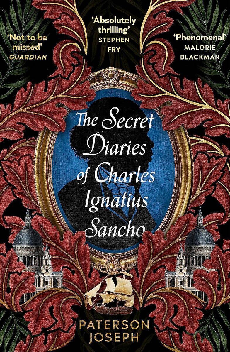The Secret Diaries of Charles Ignatius Sancho by Paterson Joseph. The Secret Diaries of Charles Ignatius Sancho by Paterson Joseph.