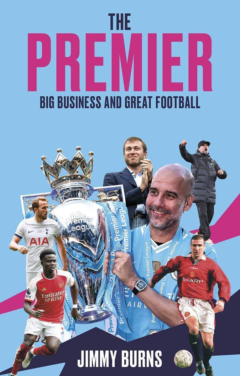 Books24 The Premier: Big Business and Great Football by Jimmy Burns