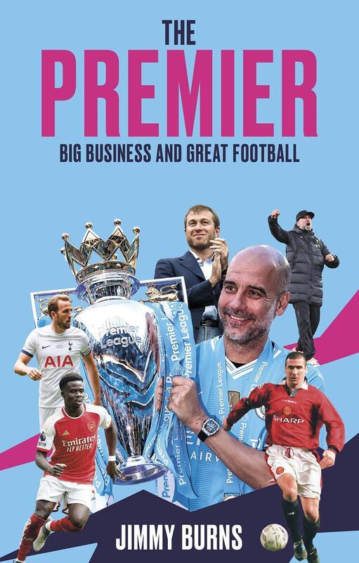 Books24 The Premier: Big Business and Great Football by Jimmy Burns