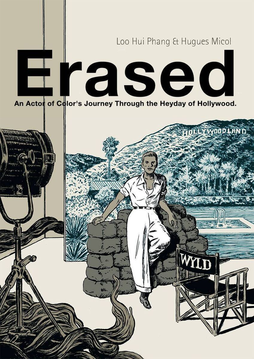 Erased: An Actor of Color’s Journey Through the Heyday of Hollywood by Loo Hui Phang &amp; Hugues Micol (NBM)