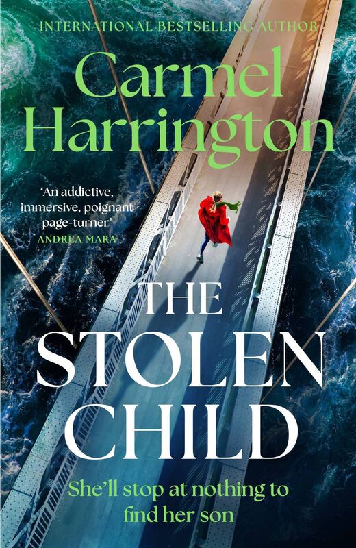 The Stolen Child by Carmel Harrington is published in Trade Paperback by Headline, £15.99 The Stolen Child by Carmel Harrington is published in Trade Paperback by Headline, £15.99