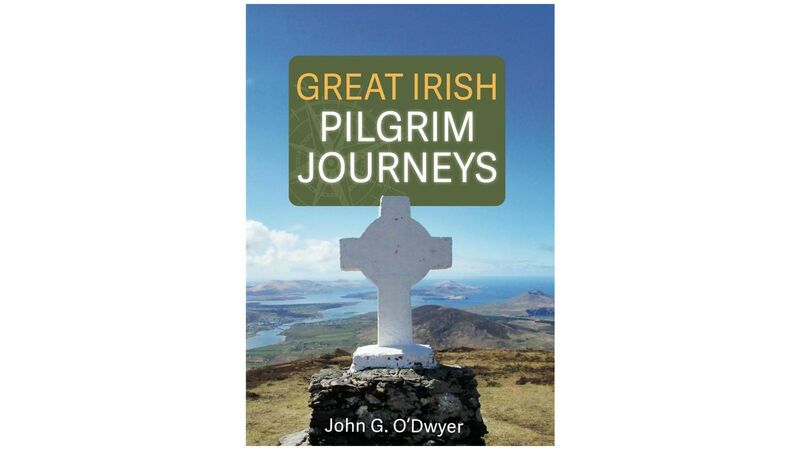 Great Irish Pilgrim Journeys by John G O'Dwyer
