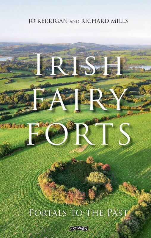 Irish Fairy Forts: Portals to the Past (O'Brien) by Jo Kerrigan and Richard Mills
