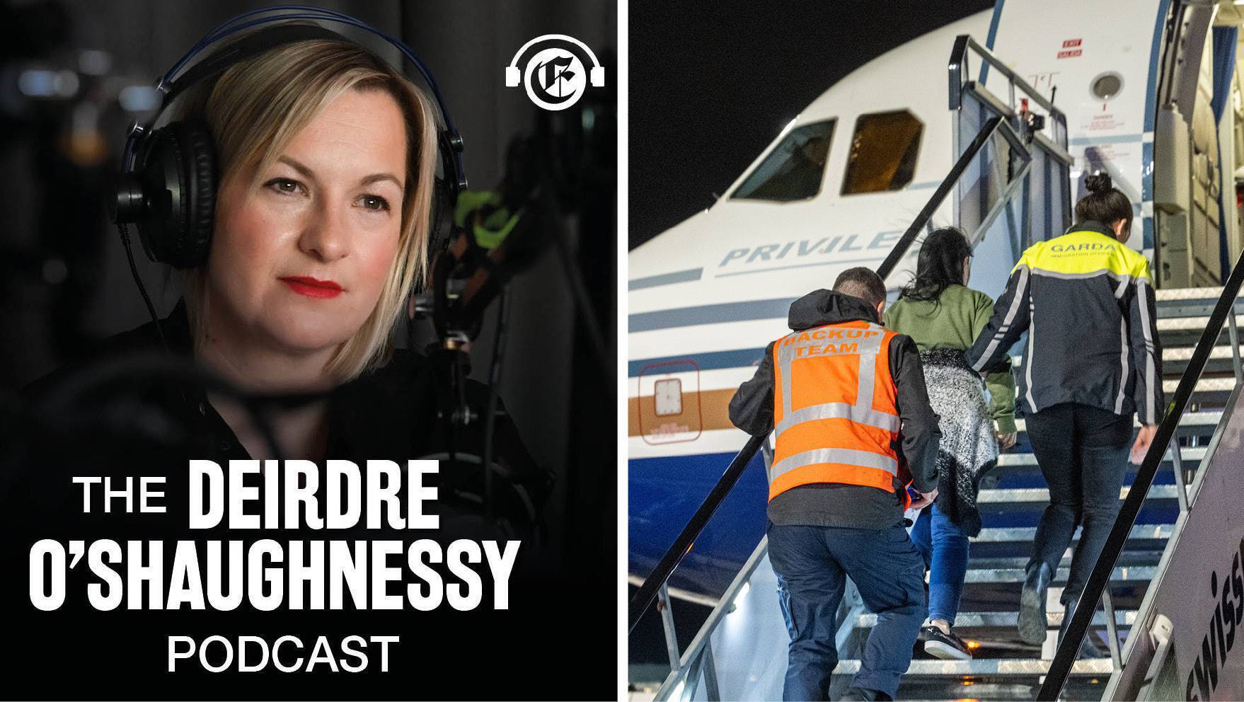 The Deirdre O’Shaughnessy Podcast: What happens when people are forcibly removed from the State?